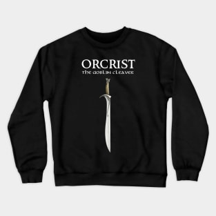 Orcrist - The Goblin Cleaver - Fantasy Crewneck Sweatshirt